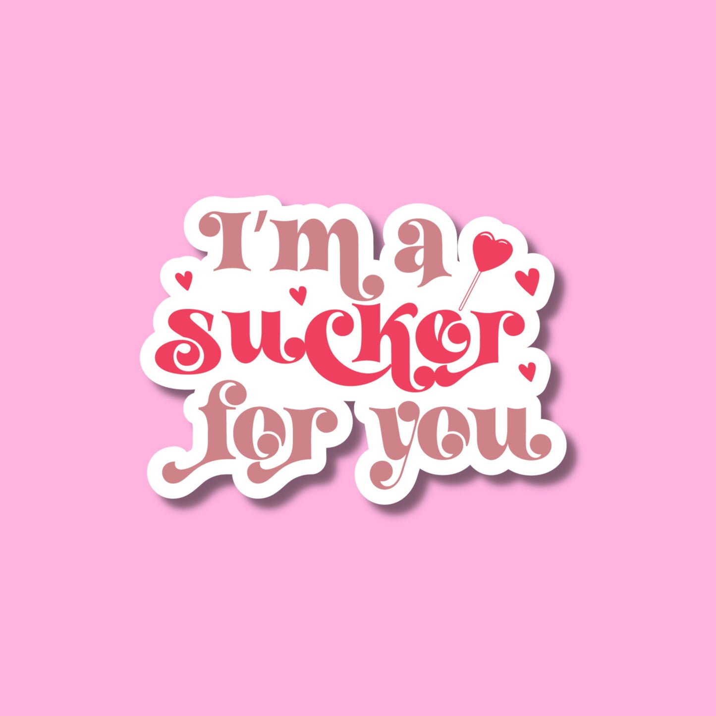 V-DAY STICKERS - I'M A SUCKER FOR YOU - Glossy Vinyl Sticker Water Bottle Sticker Laptop Sticker