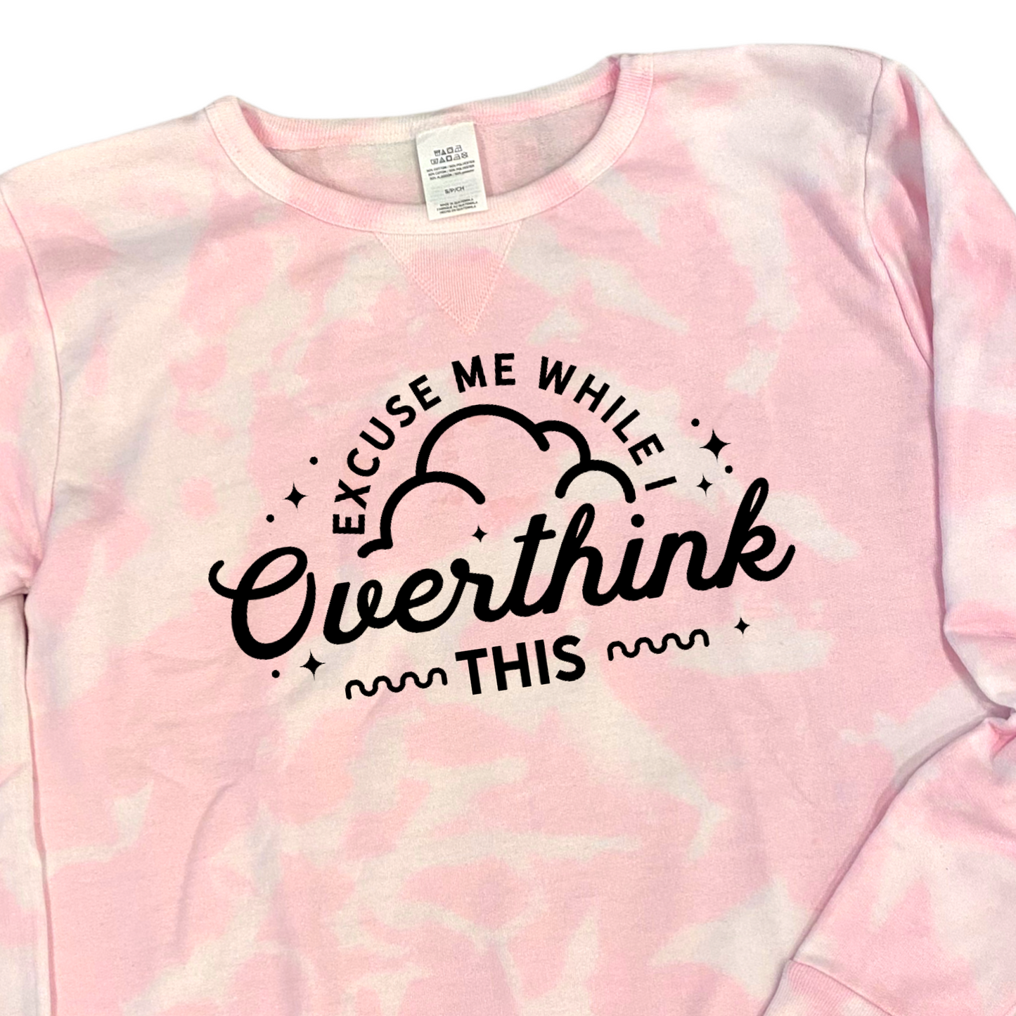 SWEATSHIRT - EXCUSE ME WHILE I OVERTHINK THIS ( Tie dye )