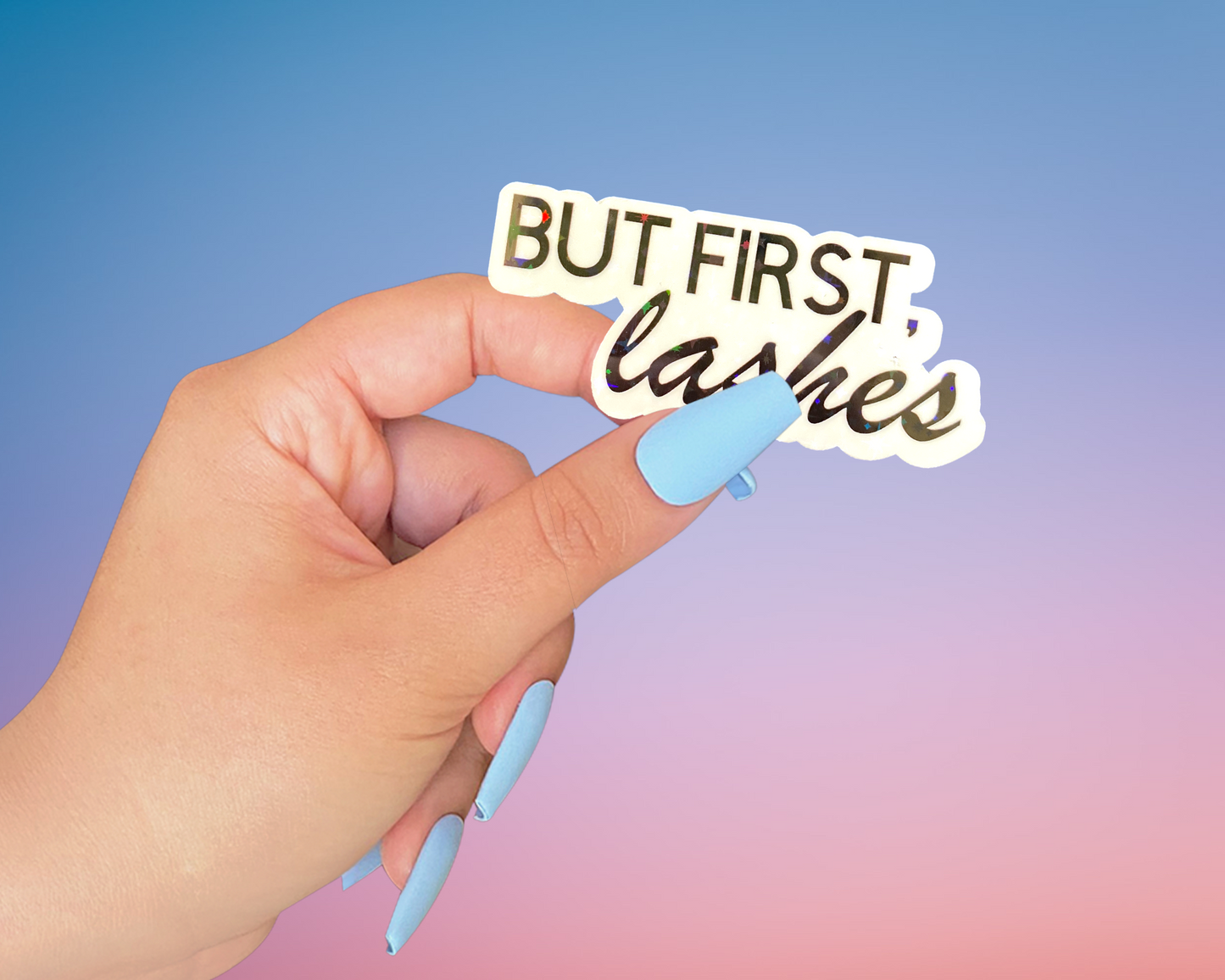 STICKER - BUT FIRST, LASHES | 2.5 x 1.25" | WATERPROOF | HOLOGRAPHIC | PRICE FOR 1 STICKER