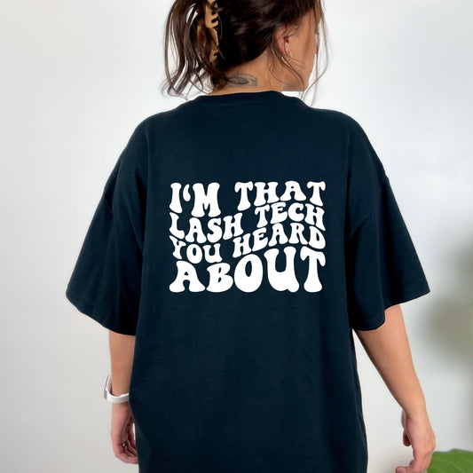 SWEATSHIRT or T-SHIRT- I'm that lash tech you heard about (front & back prints)