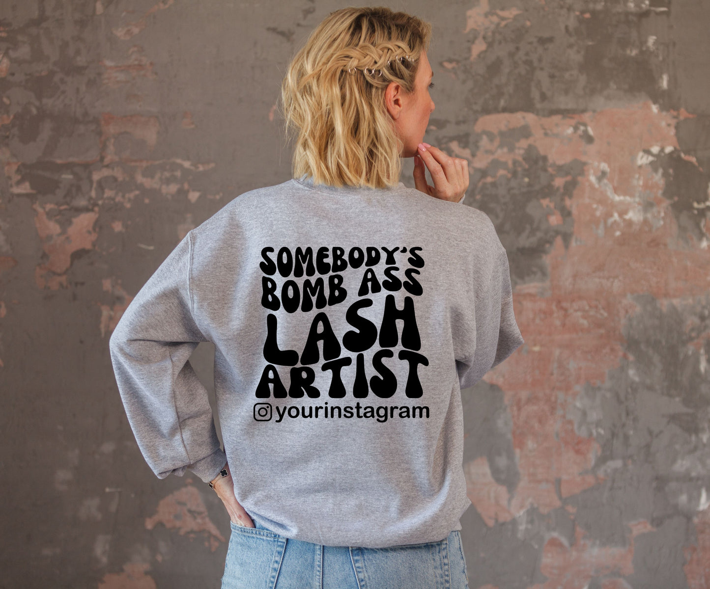 SOMEBODY'S BOMB ASS LASH ARTIST (add instagram name on the back, front and back print) - SWEATSHIRT or T-SHIRT