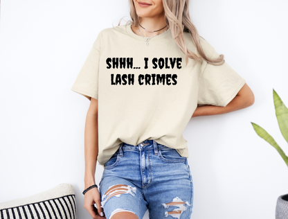 sweatshirt or t-shirt - shhh... I solve lash crimes