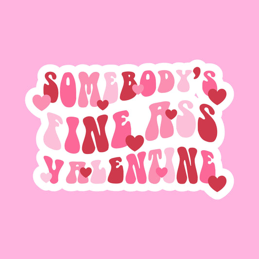 V-day STICKERS - somebody's bomb ass valentine   - Glossy Vinyl Sticker Water Bottle Sticker Laptop Sticker