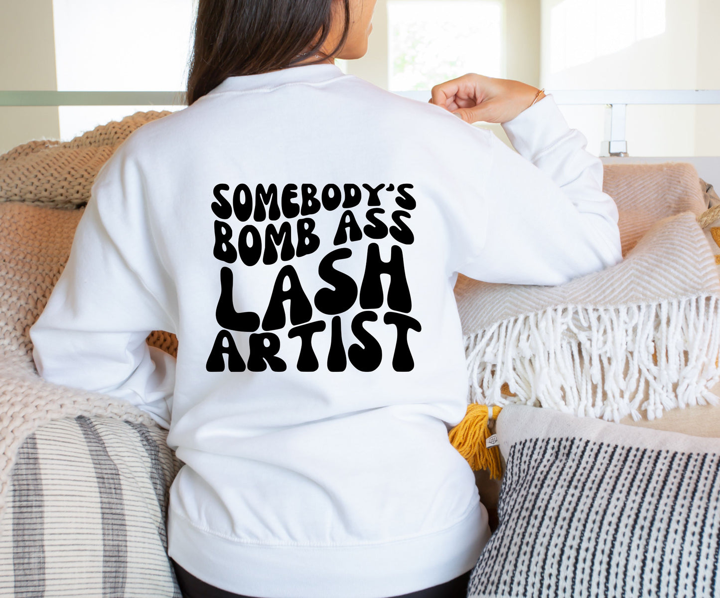 SWEATSHIRT or T-SHIRT-  SOMEBODY'S BOMB ASS LASH ARTIST ( front and back )