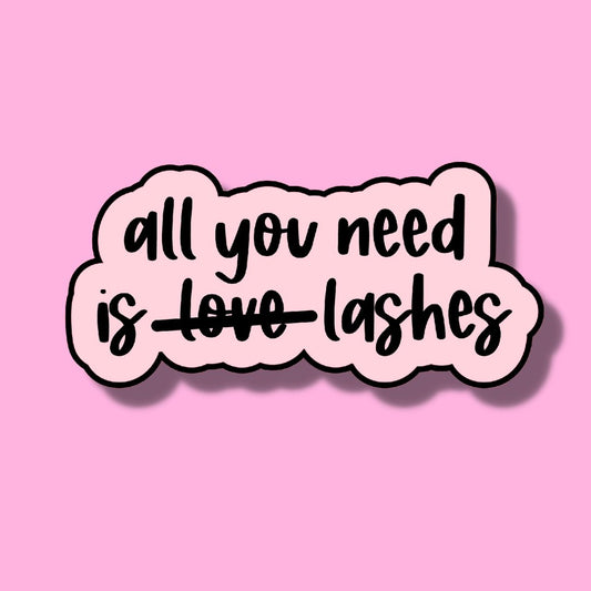 STICKERS -  all you need is lashes - Glossy Vinyl Sticker Water Bottle Sticker Laptop Sticker
