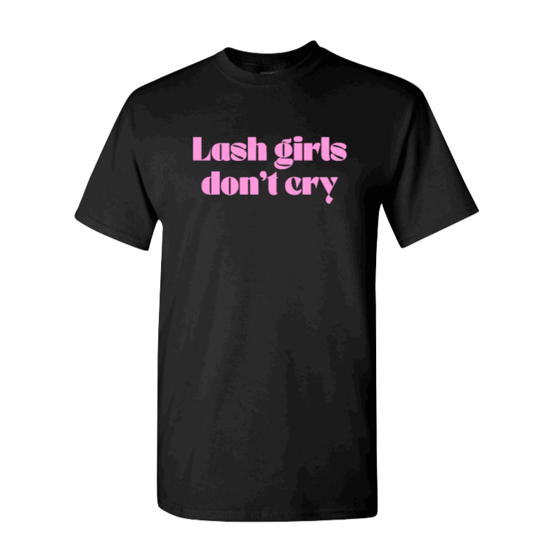 T-SHIRT - LASH GIRLS DONT CRY ( relaxed fit, vinyl print  )