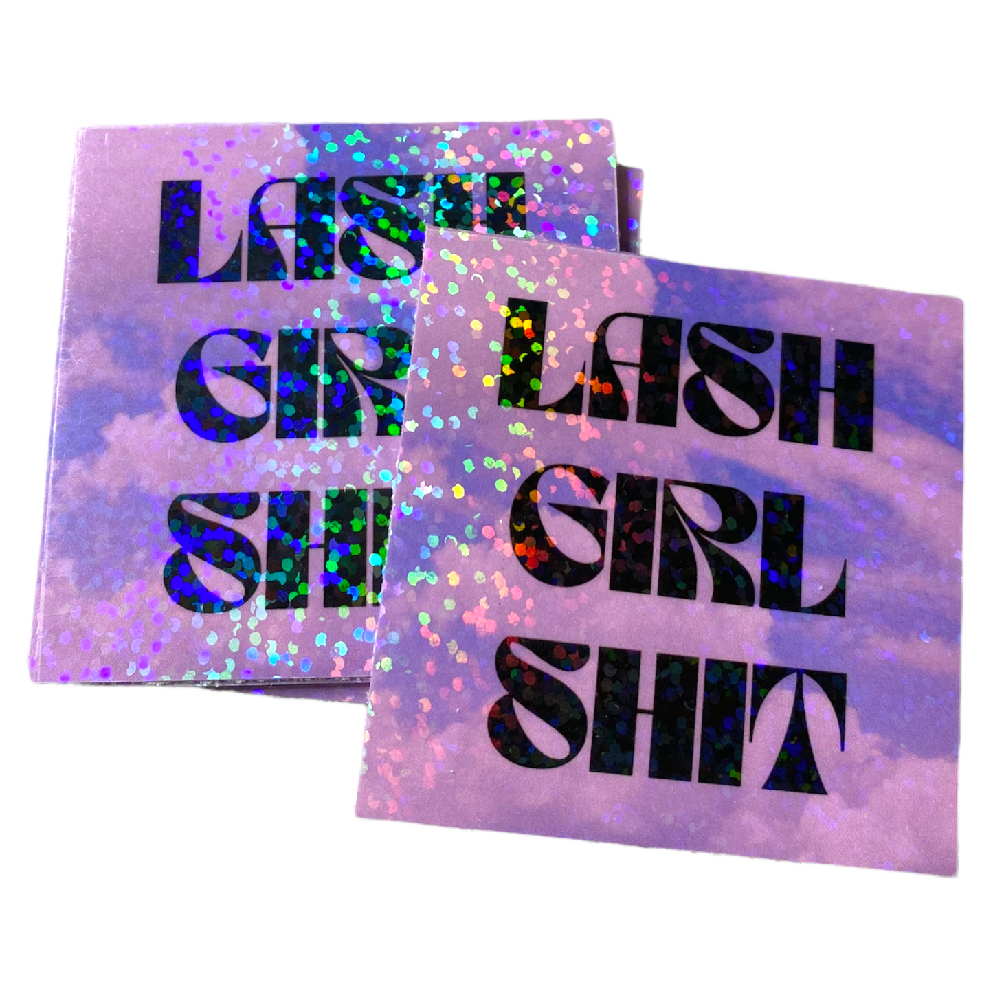 STICKER- LASH GIRL SHIT  | 2.2 x 2.2 “ | WATERPROOF | HOLLOGRAPHIC | PRICE FOR 1 STICKER