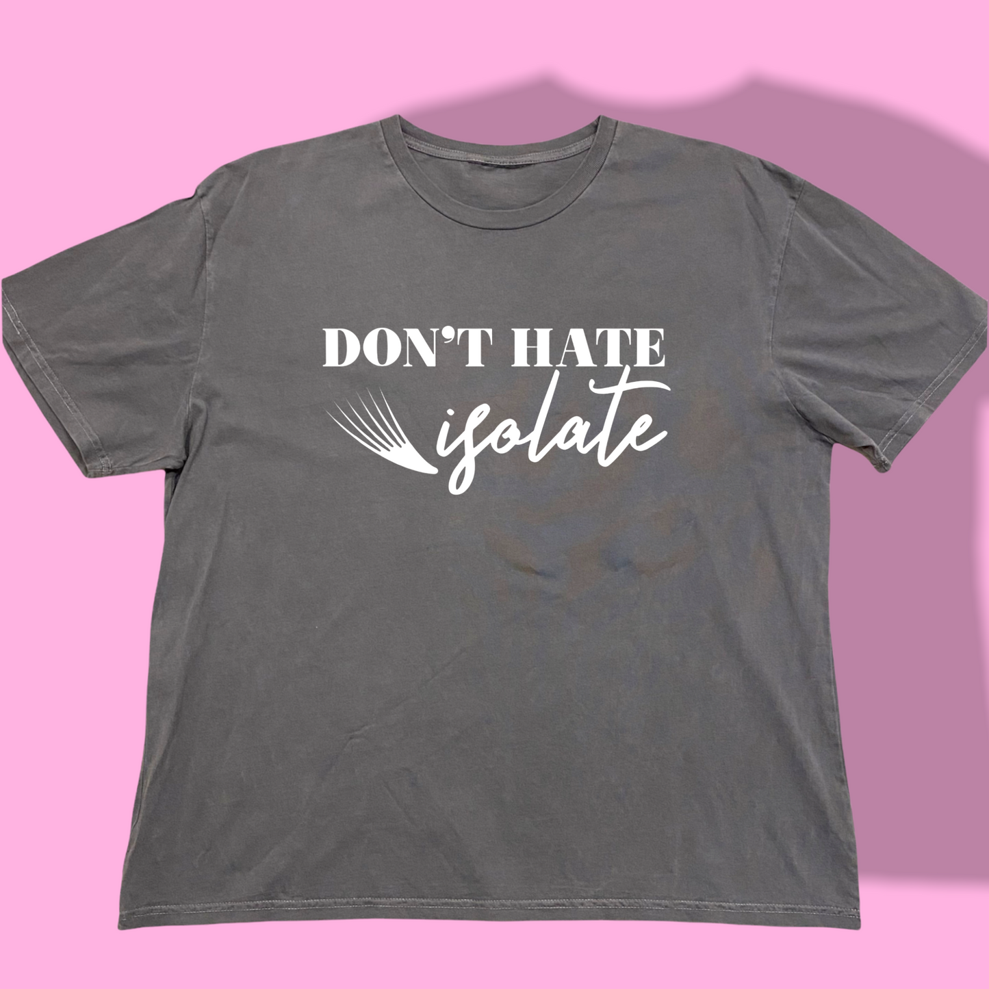 T-SHIRT- DON’T HATE, ISOLATE ( gray color | oversized tee, runs big)