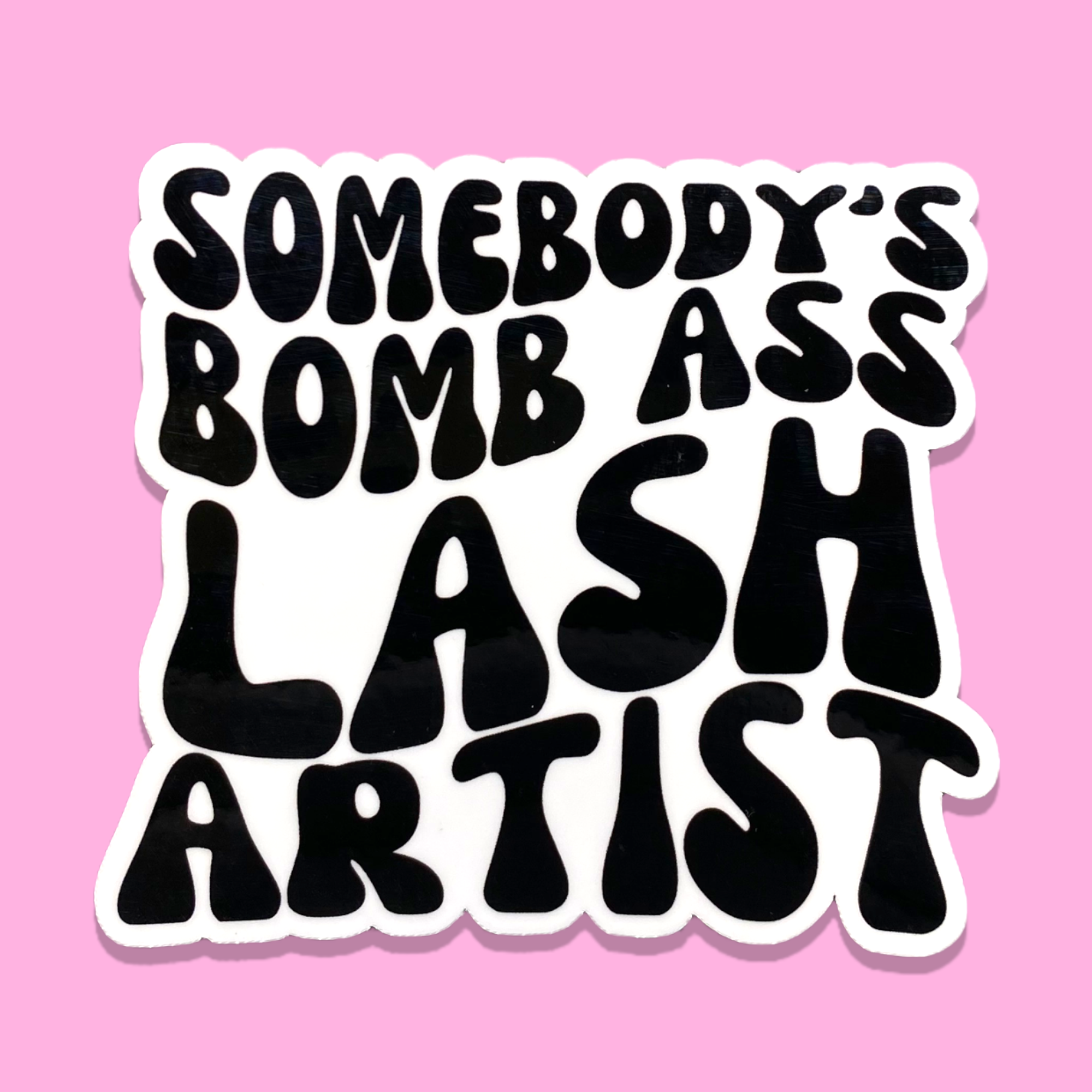 Someone’s Bomb Ass lash artist Glossy Vinyl Sticker Water Bottle Sticker Laptop Sticker Sticker